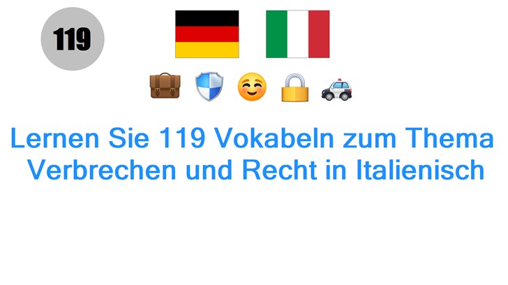 Lernen Sie 119 Vokabeln zum Thema: Verbrechen und Recht in Italienisch